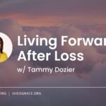 Living Forward After Loss