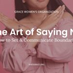 The Art of Saying No: How to Set & Communicate Boundaries